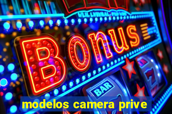 modelos camera prive